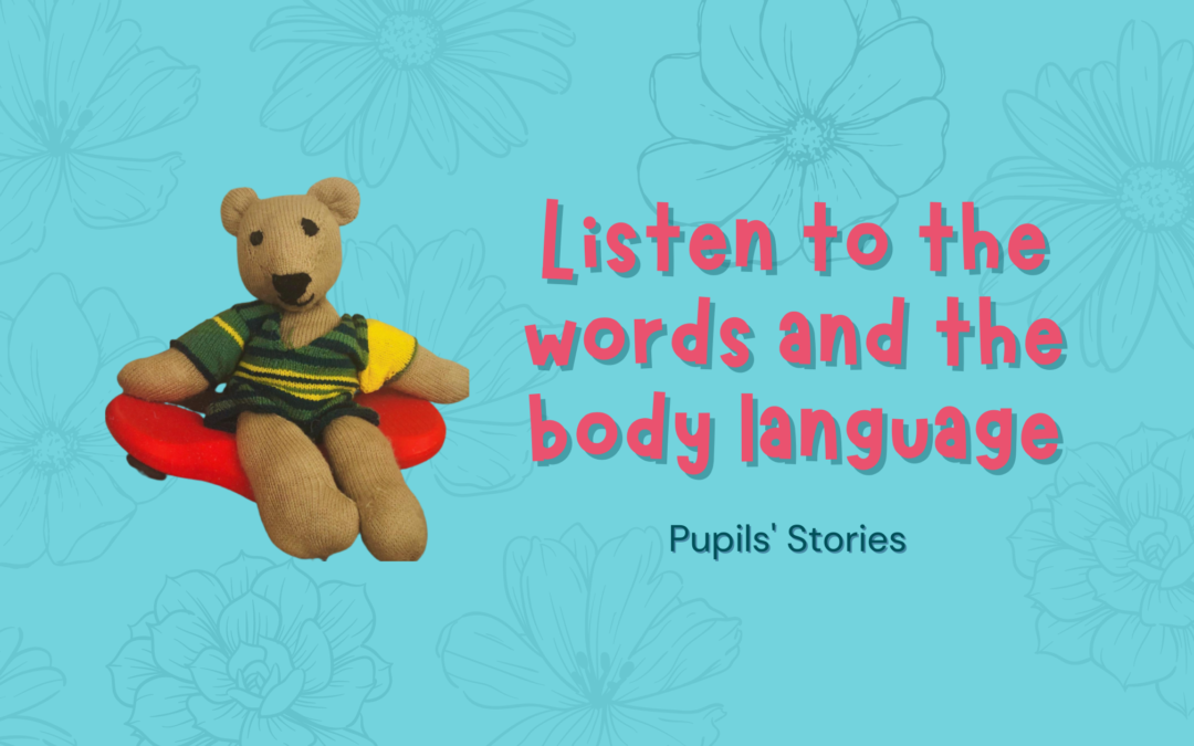 Listen carefully to the words and the body language